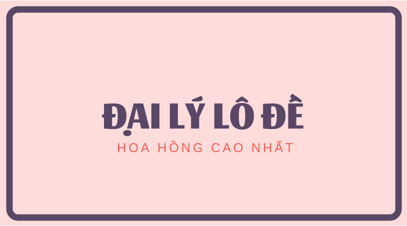 Làm Đại Lý Lô Đề Online