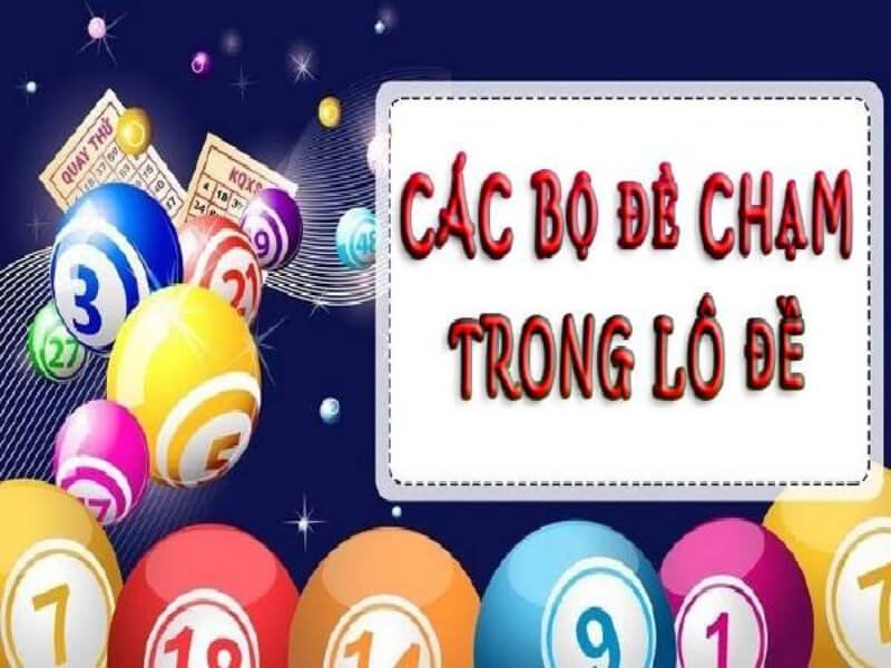 4- Chạm lô đề là tập hợp các con số có ít nhất một chữ số giống nhau