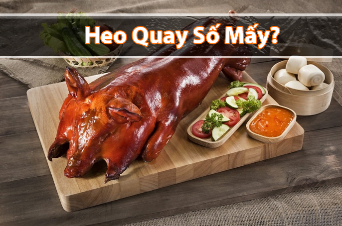 Heo quay số mấy? Mơ thấy Heo Quay đánh con gì chuẩn?