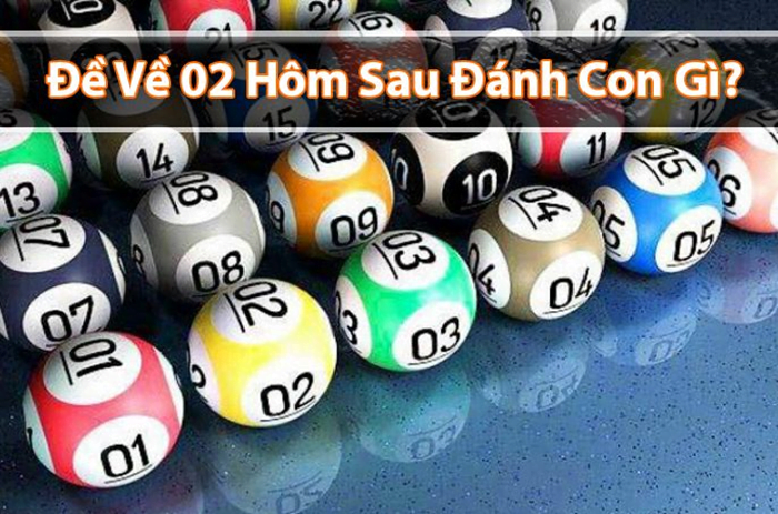 Đề về 02 hôm sau đánh con gì thì may mắn, mang tới nhiều tài lộc