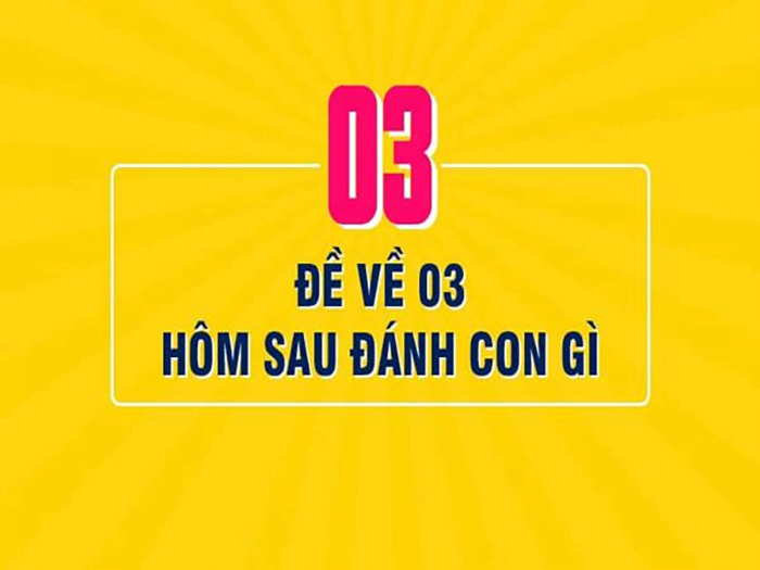 Đề về 03 hôm sau đánh con gì dành cho người chơi cá cược