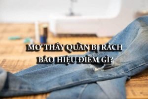 mơ thấy quần bị rách