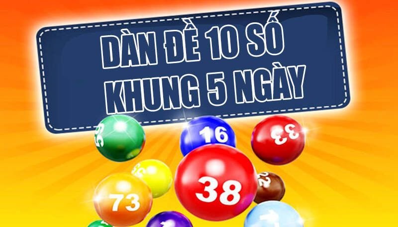 Dàn đề 10 số nuôi khung 5 ngày