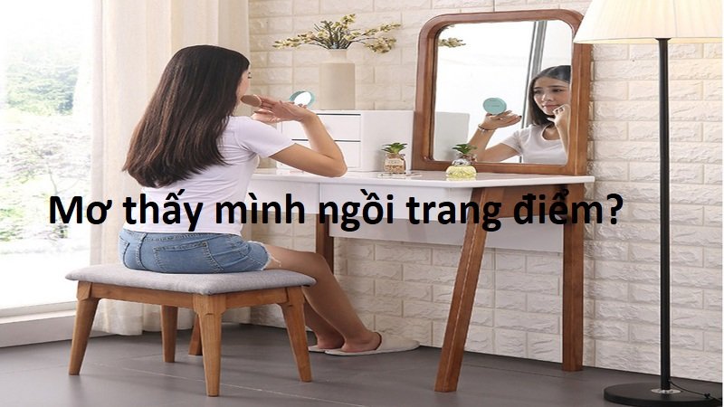 Thấy mình đang ngồi trang điểm là một lời nhắc nhở hãy luôn tự tin vào bản thân 